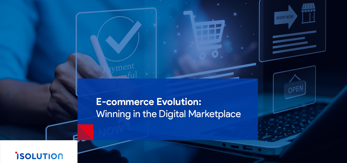 E-commerce Solutions Evolution: Winning in the Digital Marketplace